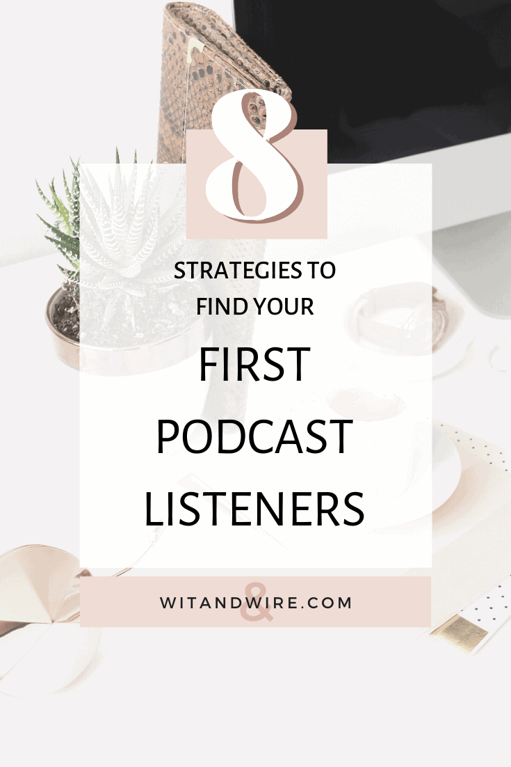 8 strategic ways to find your first podcast listeners Wit & Wire