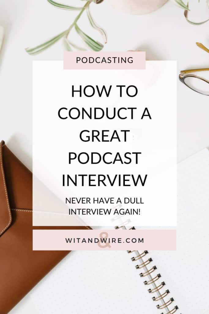 How to Conduct a Great Podcast Interview | Wit and Wire
