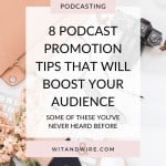 Podcast Promotion Tips That Will Boost Your Audience